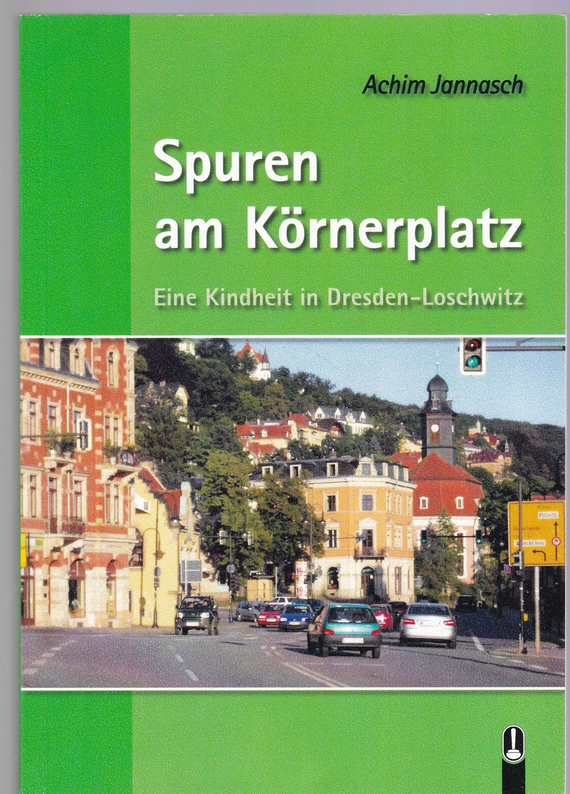 Spuren am Körnerplatz: Eine Kindheit in Dresden-Loschwitz Art & Literature