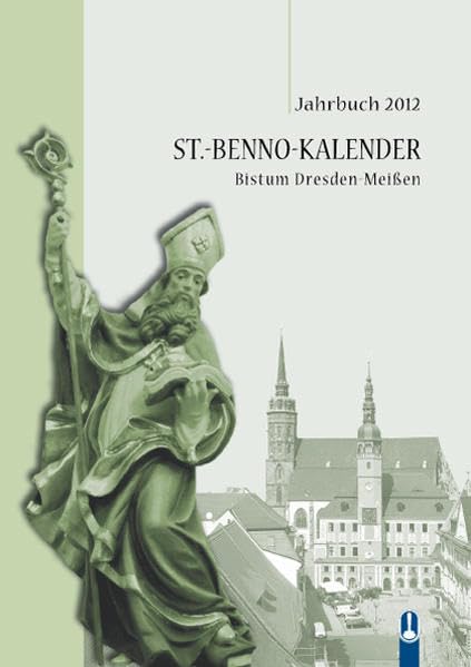 St. Benno-Kalender Bistum Dresden-Meißen: Jahrbuch 2012 Essays & Short Stories