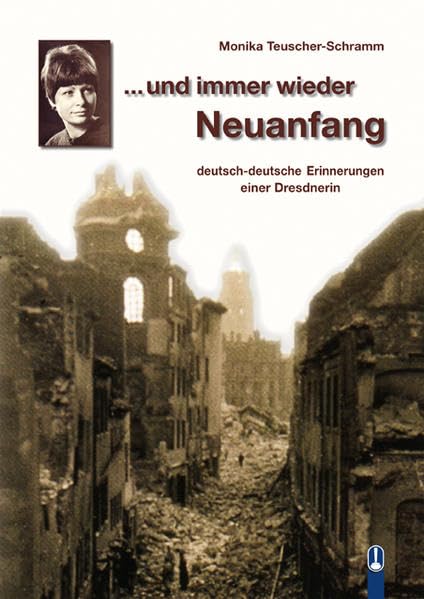 ...und immer wieder Neuanfang: Deutsch-deutsche Erinnerungen einer Dresdnerin Personalities