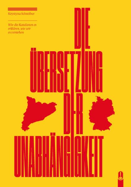 Die Übersetzung der Unabhängigkeit: Wie die Katalanen es erklären, wie wir es verstehen Law