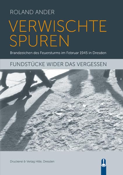 Verwischte Spuren: Brandzeichen des Feuersturms im Februar 1945 in Dresden Natural Sciences