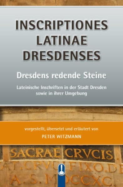 INSCRIPTIONES LATINAE DRESDENSES: Dresdens redende Steine - Peter, Witzmann book