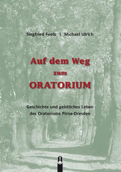 Auf dem Weg zum Oratorium: Geschichte und geistliches Leben des Oratoriums Pirna-Dresden Essays & Short Stories