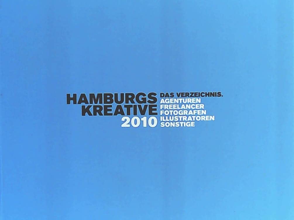 Hamburgs Kreative - Das Verzeichnis 2010: Agenturen, Freelancer, Fotografen, Illustratoren, Sonstige Law