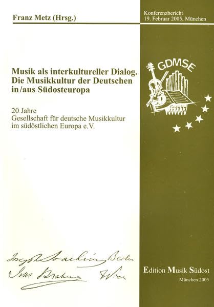 Musik als interkultureller Dialog. Die Musikkultur der Deutschen in/aus Südosteuropa: 20 Jahre Gesellschaft für deutsche Musikkultur im südöstlichen ... München 2005 (Südosteuropäische Musikhefte) Arts & Music