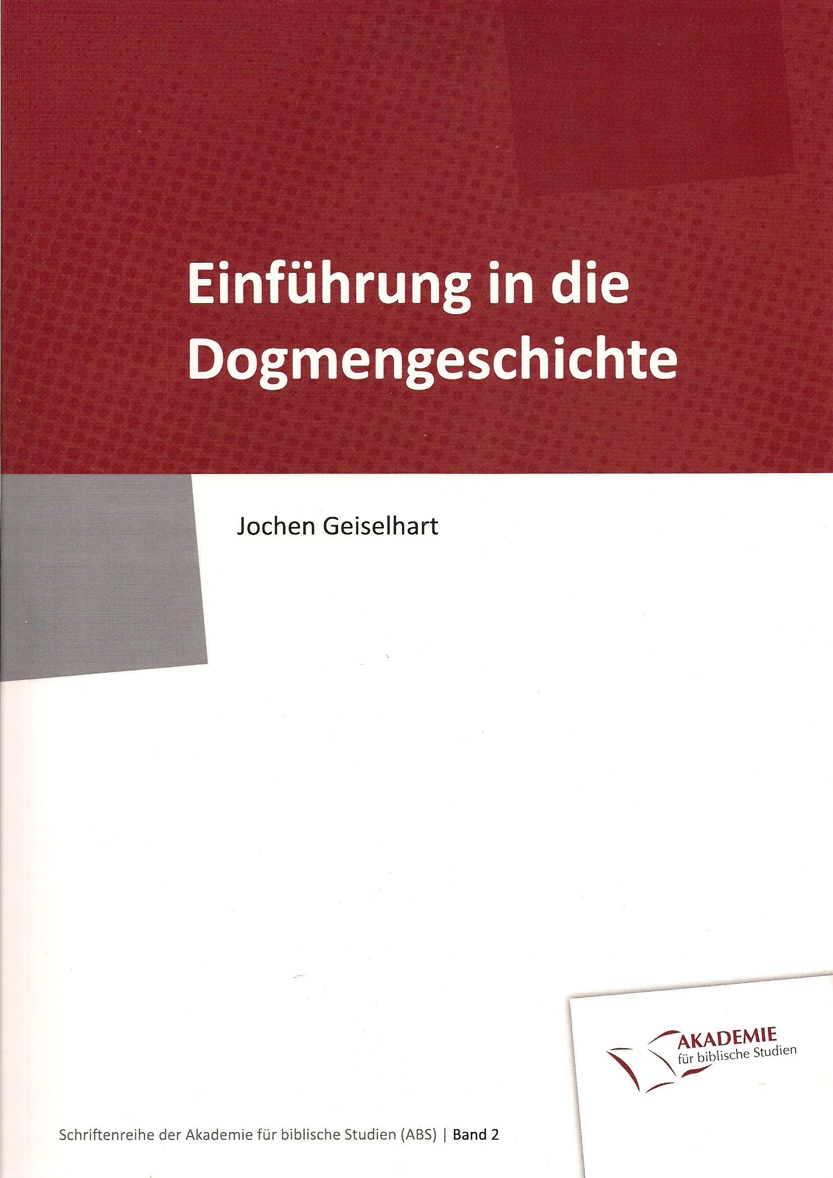Einführung in die Dogmengeschichte: Schriftenreihe der Akademie für biblische Studien, Band 2 Religion & Esotericism