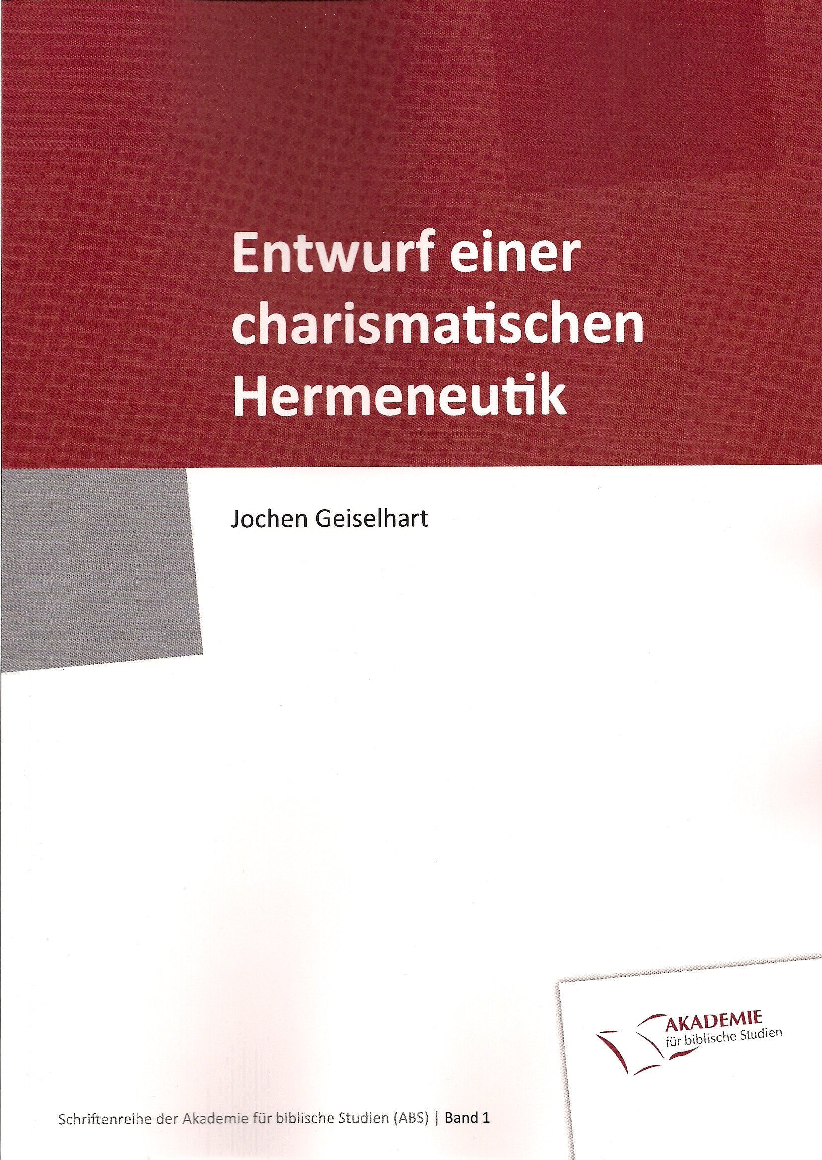 Entwurf einer charismatischen Hermeneutik: Schriftenreihe der Akademie für biblische Studien, Band 1 Religion & Esotericism