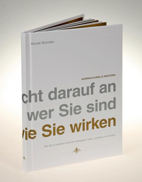 Es kommt nicht darauf an wer Sie sind, sondern wie Sie wirken: Wie Sie in anderen Kulturen erfolgreich reden, auftreten und wirken Law