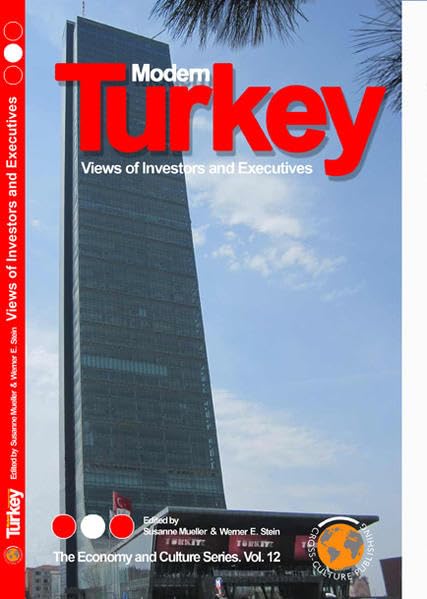MODERN TURKEY: Views by Investors and Executives. The Economy and Culture Series Vol. 12 (The Economy & Culture Series) Law