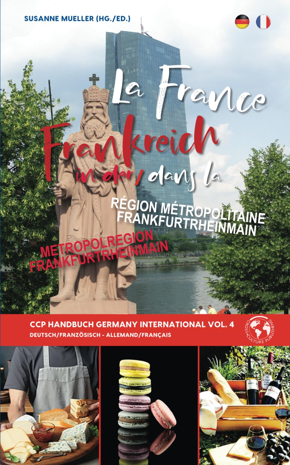 FRANKREICH in der Metropolregion FRANKFURTRHEINMAIN: CCP Handbuch. Germany International Vol. 4: CCP Handbook Vol. 4 (Frankfurt City International) Business, Finance & Career