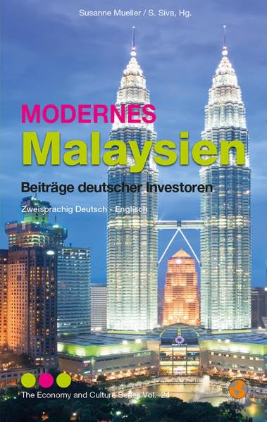 Modernes Malaysia: Beiträge deutscher Investoren (The Economy & Culture Series) Business, Finance & Career