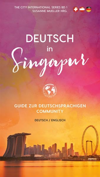 Deutsch in Singapur: Guide zur deutschsprachigen Community (City Interntional) Business, Finance & Career
