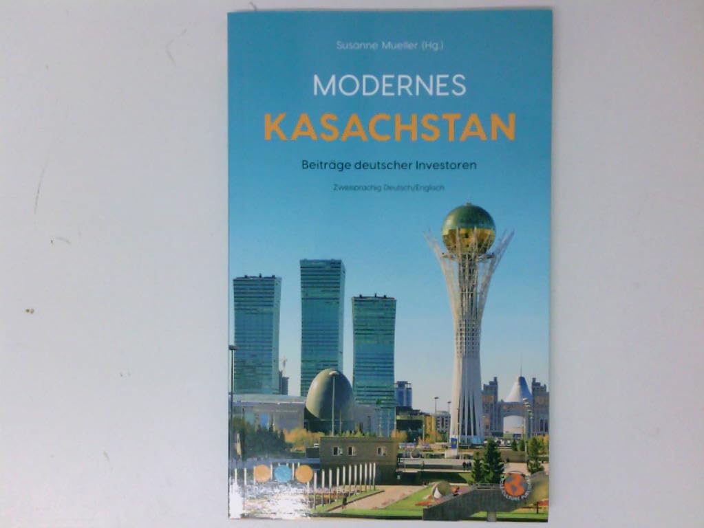 Modernes Kasachstan: Erfolgsgeschichten deutscher Investoren (The Economy & Culture Series) Law