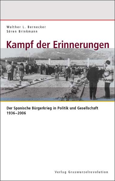 Kampf der Erinnerungen: Der Spanische Bürgerkrieg in Politik und Gesellschaft 1936-2006 - Bernecker, Walther L book