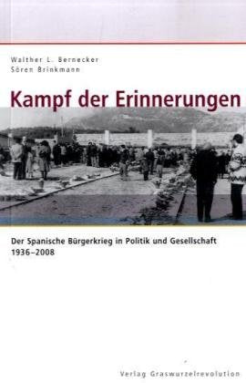 Kampf der Erinnerungen: Der Spanische Bürgerkrieg in Politik und Gesellschaft 1936-2008 Memories