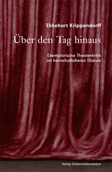 Über den Tag hinaus: Exemplarische Theaterkritik im herrschaftsfreien Diskurs Film, Art & Culture