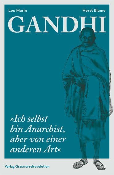 Gandhi: „Ich selbst bin Anarchist, aber von einer anderen Art“ Politics & Society