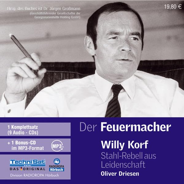 Der Feuermacher. 9 CDs + MP3-CD . Willy Korf - Stahlrebell aus Leidenschaft Science