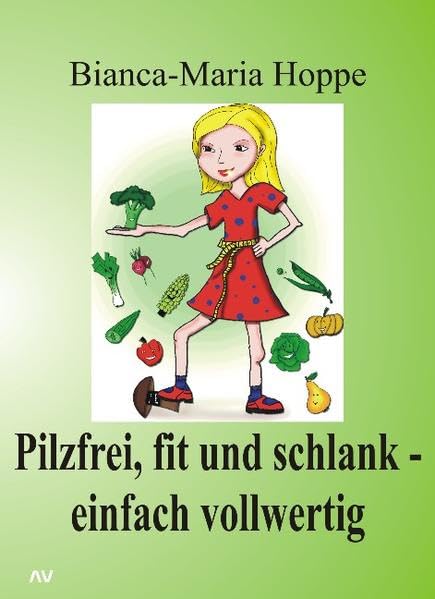 Pilzfrei, fit und schlank - einfach vollwertig Health, Nutrition & Fitness
