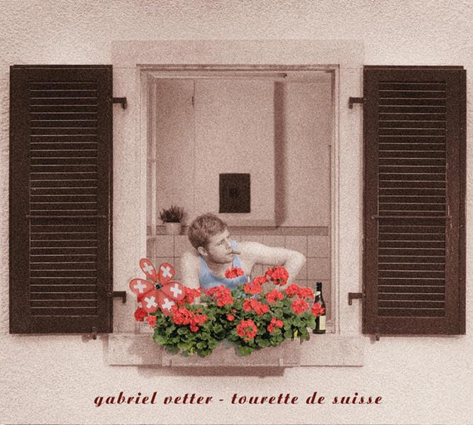 Gabriel Vetter - Tourette de Suisse (CD) Poetry