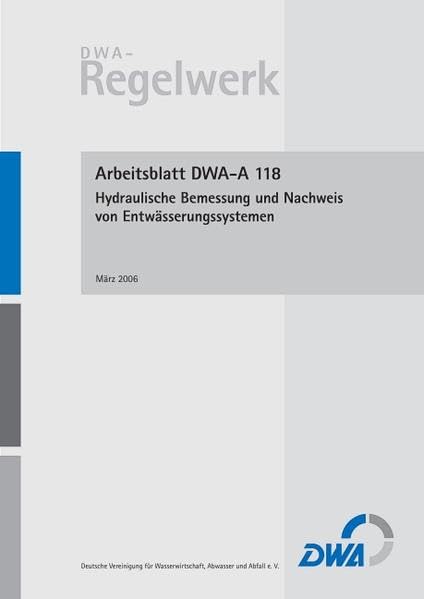 Arbeitsblatt DWA-A 118 Hydraulische Bemessung und Nachweis von Entwässerungssystemen (DWA-Arbeitsblatt) Business & Technology