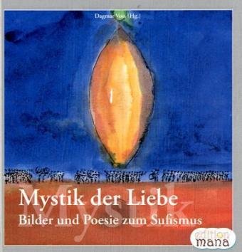 Mystik der Liebe: Bilder und Poesie zum Sufismus: Bilder und Poesie zum Sufismus. Gedichte z. Tl. zweisprachig deutsch-türkisch Religion & Esotericism