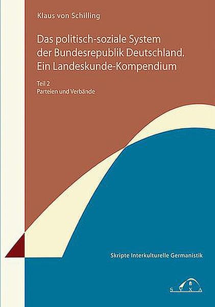 Das politisch-soziale System der Bundesrepublik Deutschland. Ein Landeskunde-Kompendium. Teil 2: Parteien und Verbände Politics & History