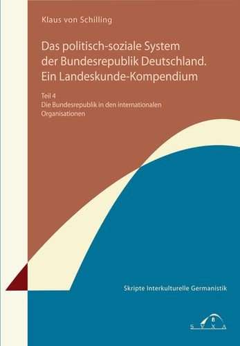 Das politisch-soziale System der Bundesrepublik Deutschland. Teil 4: Die Bundesrepublik in den internationalen Organisationen book
