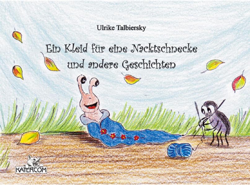 Ein Kleid für eine Nacktschnecke und andere Geschichten Novels & Short Stories