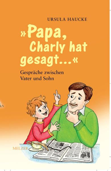Papa Charly hat gesagt: Gespräche zwischen Vater und Sohn (Reihe Melzer) Humour & Satire