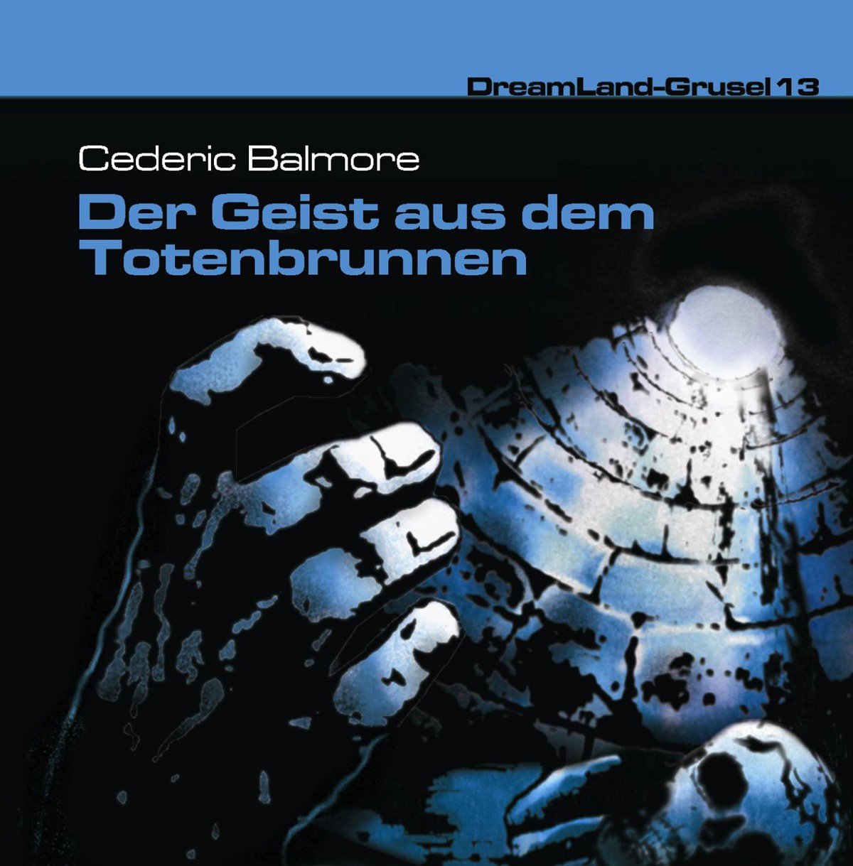 Dreamland Grusel 13-Der Geist aus dem Totenbrunn Radio Plays