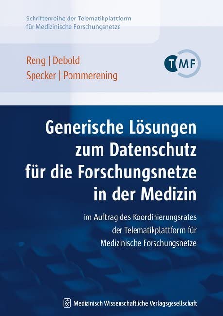 Generische Lösungen zum Datenschutz für die Forschungsnetze in der Medizin Medicine