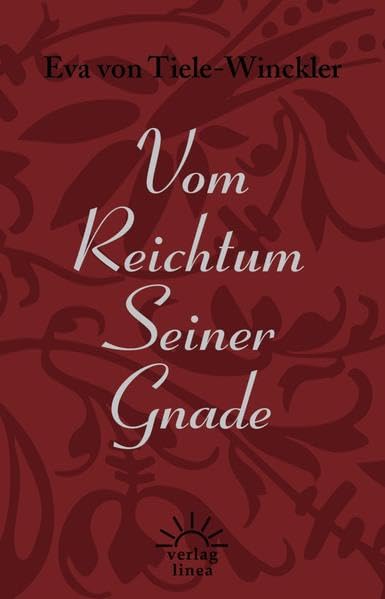 Vom Reichtum Seiner Gnade: Bibelworte mit Auslegungen und Liedversen / Gedichten Religion & Esotericism