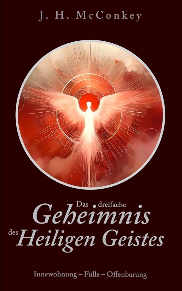 Das dreifache Geheimnis des Heiligen Geistes: Innewohnung – Fülle – Offenbarung des Heiligen Geistes Religion & Esotericism