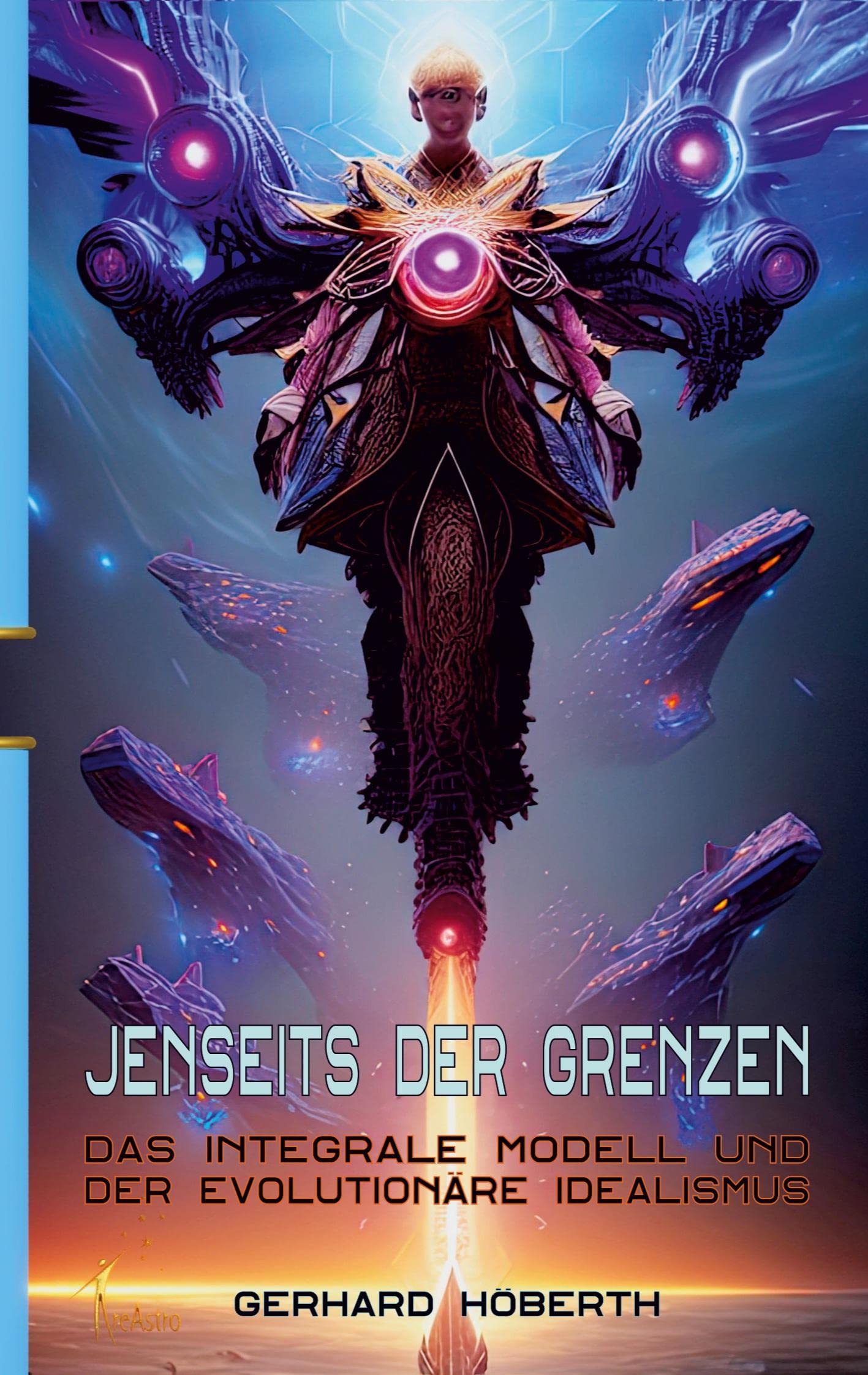 Jenseits der Grenzen: Das integrale Modell und der Evolutionäre Idealismus (Erkenntnisse aus dem Evolutionären Idealismus) Philosophy