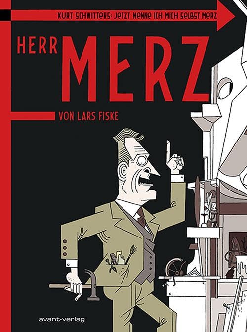 Kurt Schwitters - Jetzt nenne ich mich selbst Merz: Herr Merz Manga