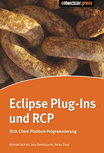 Die Eclipse Rich Client Platform: Entwicklung von erweiterbaren Anwendungen mit RCP book