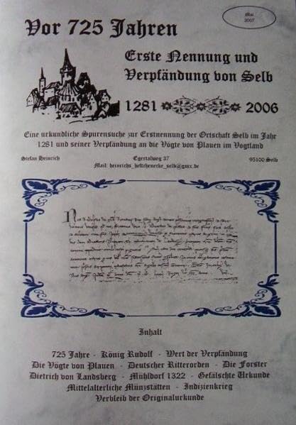 Vor 725 Jahren. Erste Nennung und Verpfändung von Selb 1281-2006: Eine urkundliche Spurensuche zur Erstnennung der Ortschaft Selb im Jahr 1281 und ... an die Vögte von Plauen im Vogtland Books