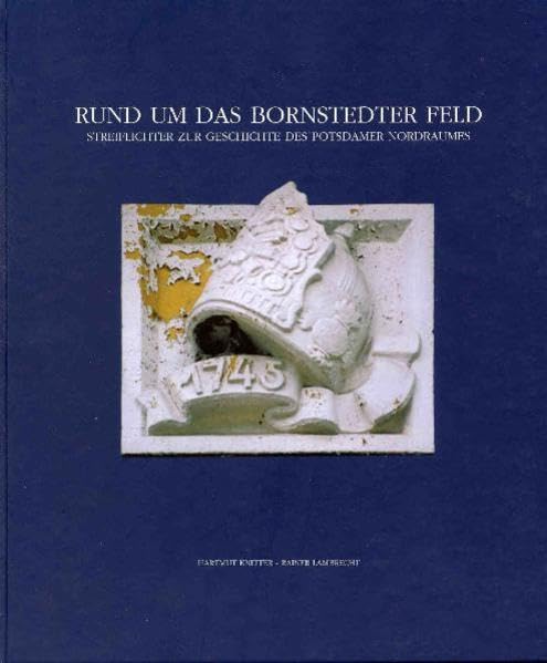 Rund um das Bornstedter Feld: Streiflichter zur Geschichte des Potsdamer Nordraumes Natural Sciences
