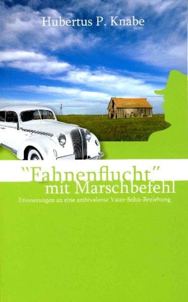 "Fahnenflucht" mit Marschbefehl: Erinnerungen an eine ambivalente Vater-Sohn-Beziehung Contemporary literature