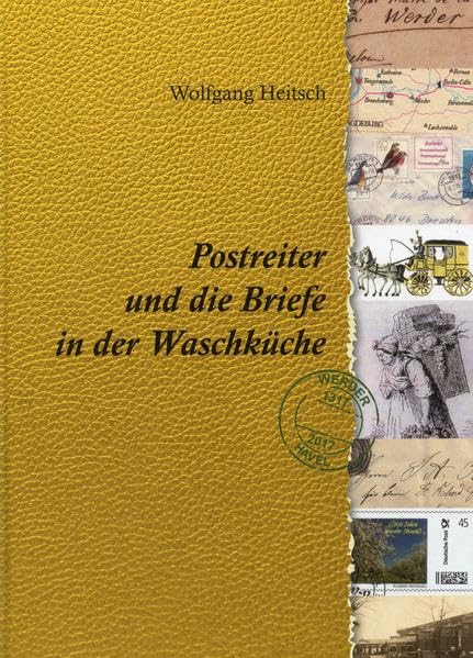 Postreiter und die Briefe in der Waschküche: Geschichte der Post von Werder (Havel) und Umgebung Politics & History