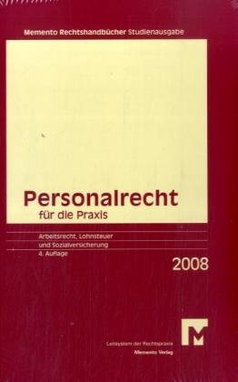 Memento Personalrecht für die Praxis 2008 Studienausgabe: Arbeitsrecht, Lohnsteuer und Sozialversicherung (Memento Rechtshandbücher) Law