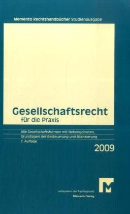Memento Gesellschaftsrecht für die Praxis 2009 Studienausgabe: Alle Gesellschaftsformen mit Nebengebieten, Grundlagen der Besteuerung und Bilanzierung Law