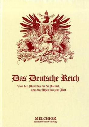 Das Deutsche Reich: Von der Maas bis an die Memel, von den Alpen bis zum Belt Politics & History