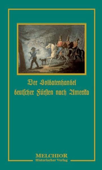 Der Soldatenhandel deutscher Fürsten nach Amerika German history