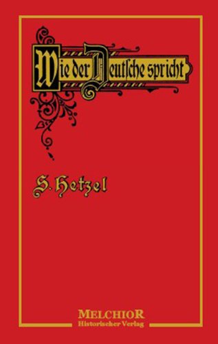 Wie der Deutsche spricht: Phraseologie der volkstümlichen Sprache. Ausdrücke, Redensarten, Sprichwörter und Zitate aus dem Volksmunde und den Werken der Volksschriftsteller General education