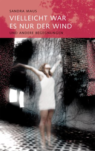 Vielleicht war es nur der Wind: Und andere Begegnungen Books