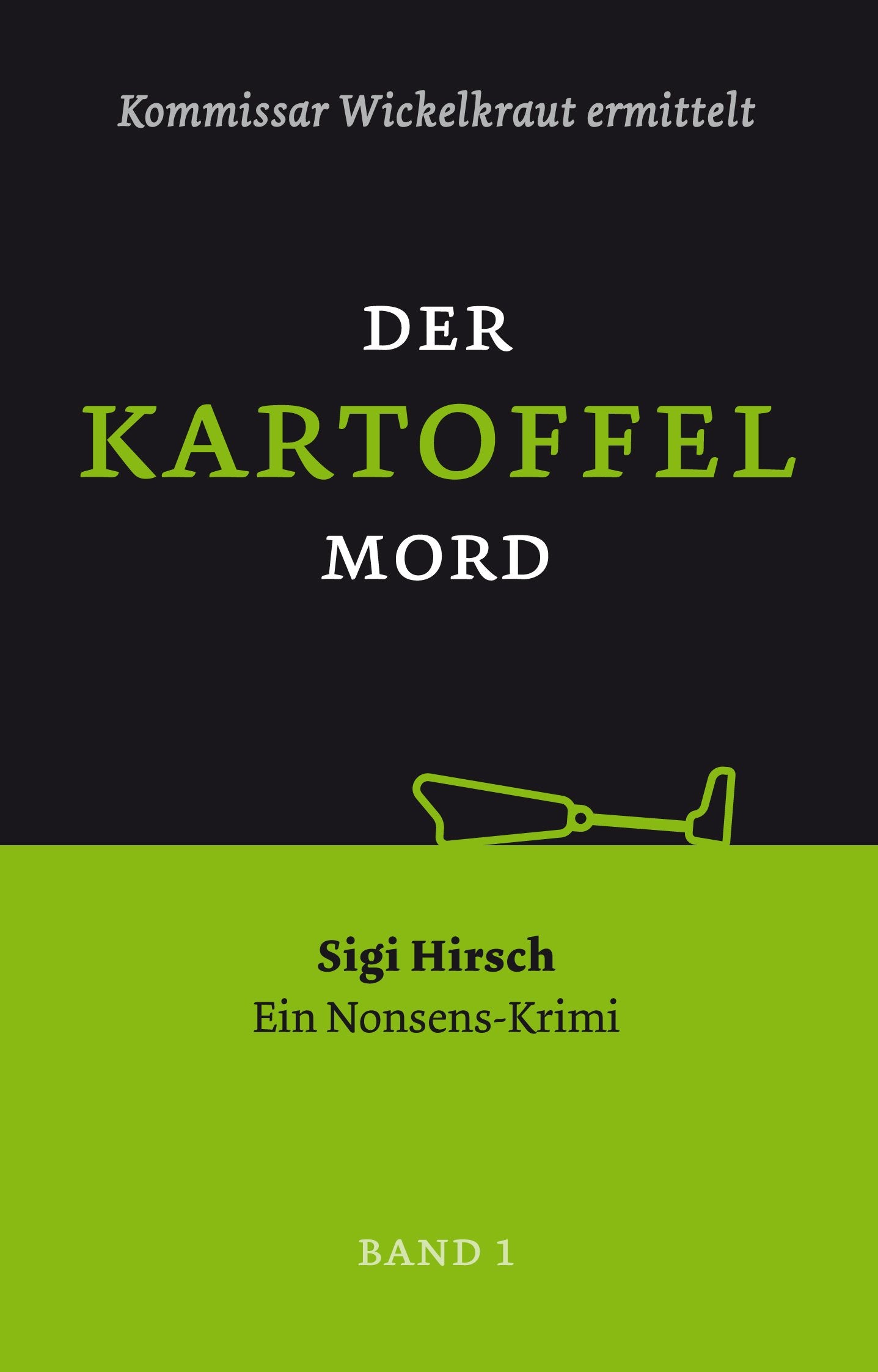 Der Kartoffelmord: Kommissar Wickelkraut ermittel (Band 1) Crime & Thrillers