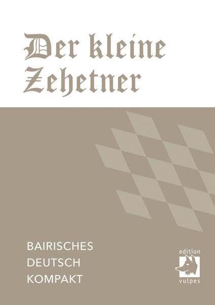Der kleine Zehetner: Bairisches Deutsch kompakt Books