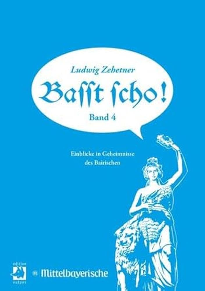 Basst scho! Band 4: Einblicke in Geheimnisse des Bairischen Books